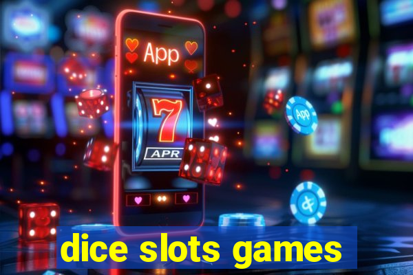 dice slots games