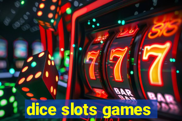 dice slots games