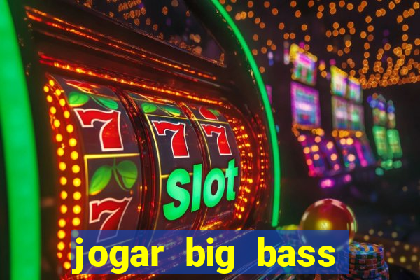 jogar big bass splash gratis