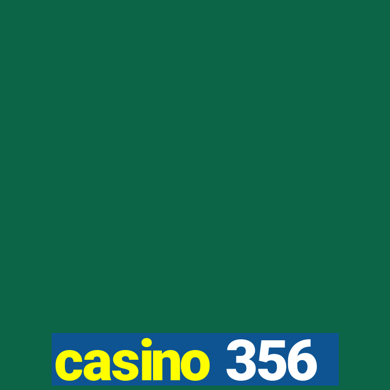 casino 356