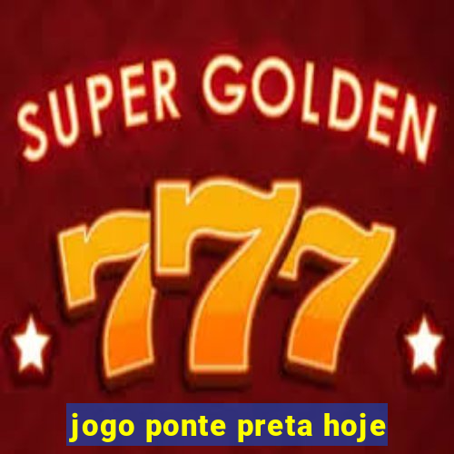 jogo ponte preta hoje