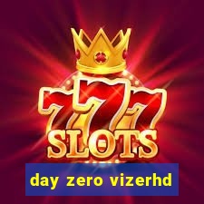 day zero vizerhd