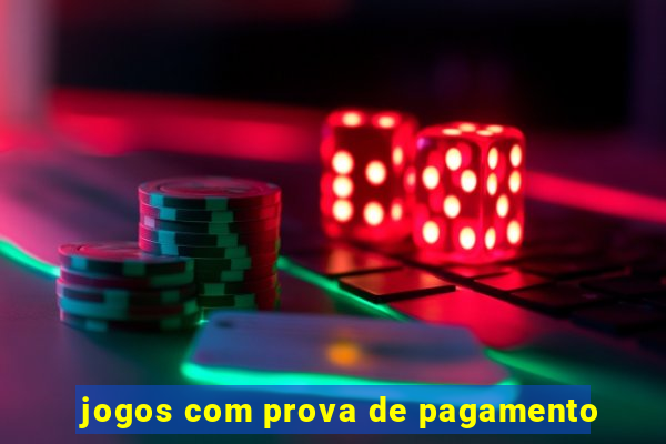 jogos com prova de pagamento