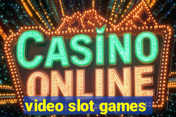 video slot games