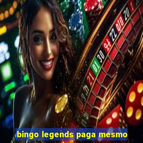 bingo legends paga mesmo