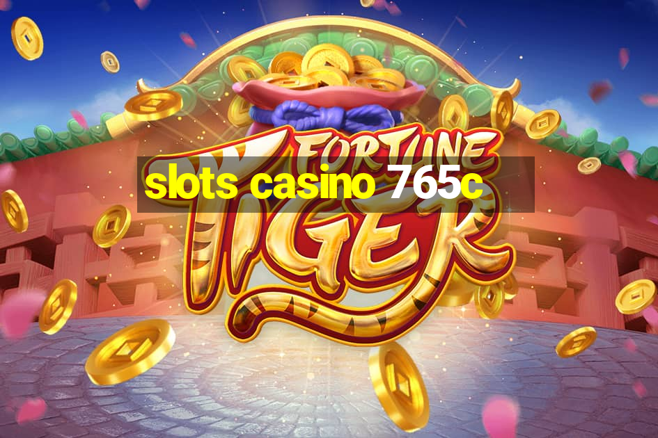 slots casino 765c