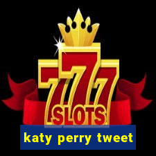 katy perry tweet