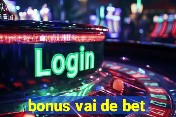 bonus vai de bet