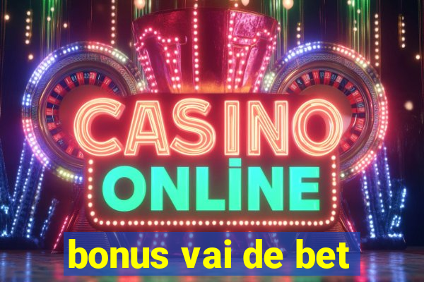 bonus vai de bet