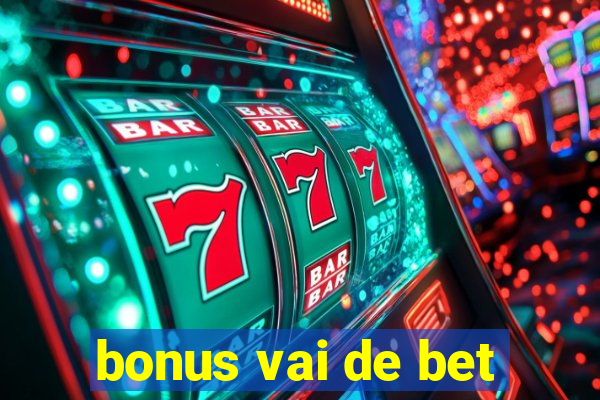 bonus vai de bet