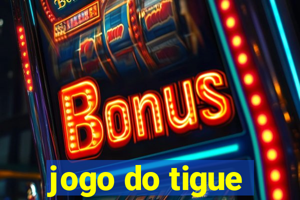 jogo do tigue