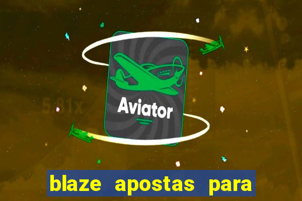 blaze apostas para ganhar dinheiro