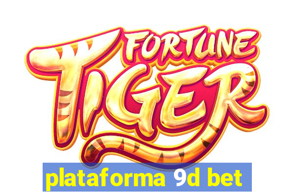 plataforma 9d bet