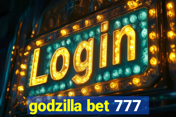 godzilla bet 777