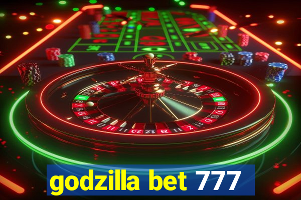 godzilla bet 777