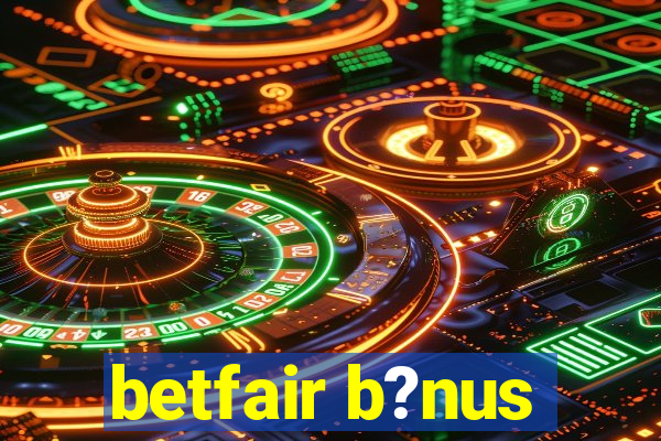 betfair b?nus