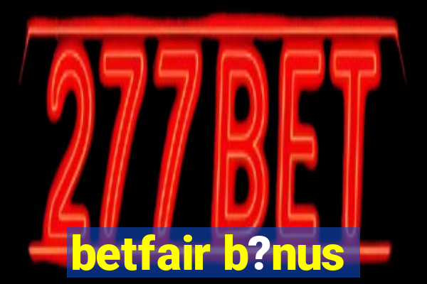 betfair b?nus