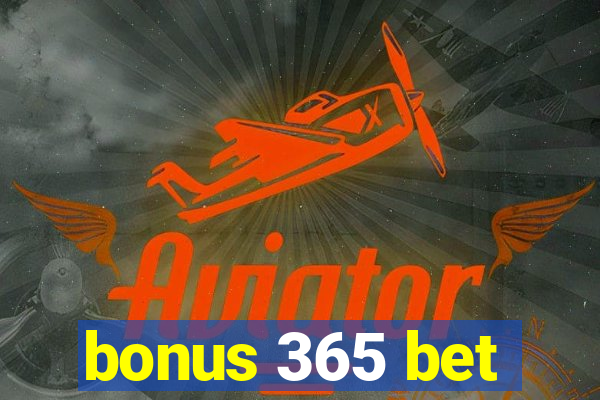 bonus 365 bet