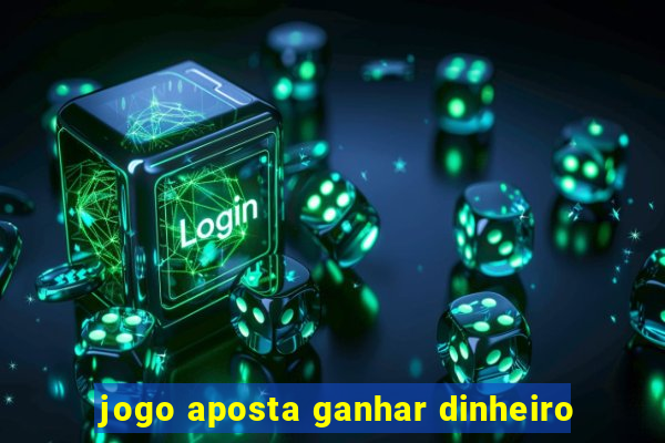 jogo aposta ganhar dinheiro