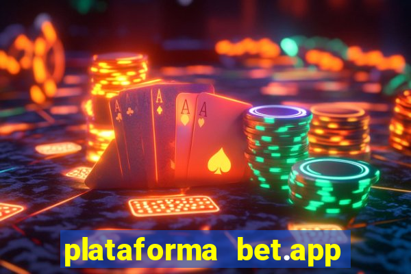 plataforma bet.app é confiável