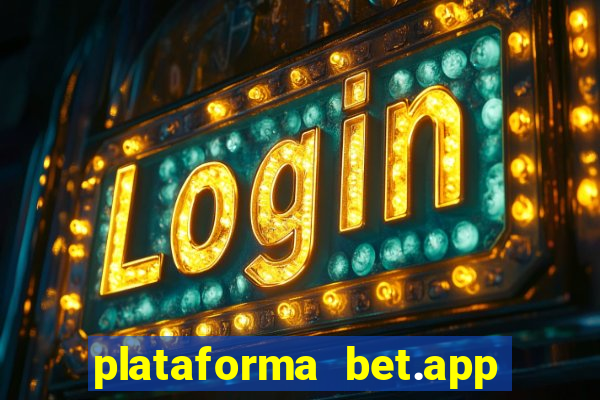 plataforma bet.app é confiável