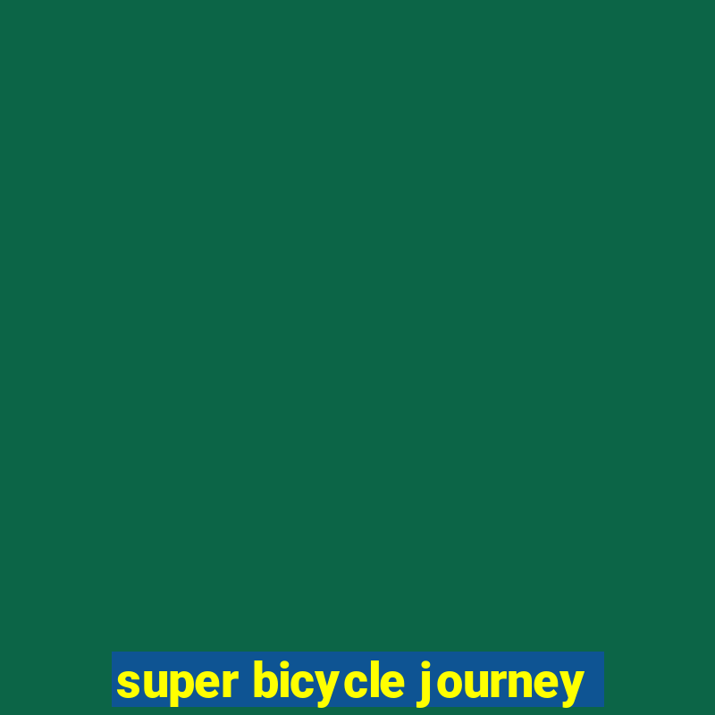 super bicycle journey