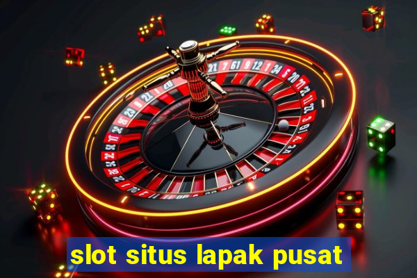 slot situs lapak pusat