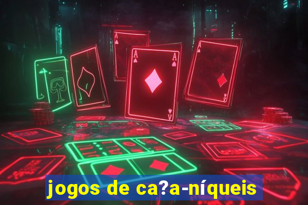 jogos de ca?a-níqueis