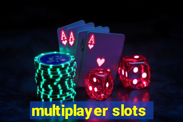 multiplayer slots