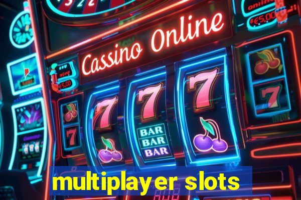 multiplayer slots