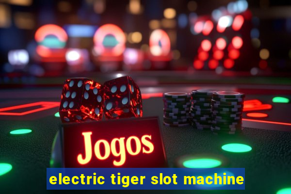 electric tiger slot machine