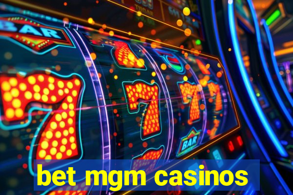 bet mgm casinos