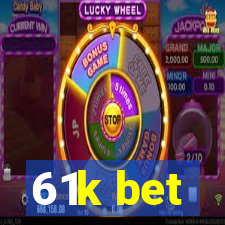 61k bet