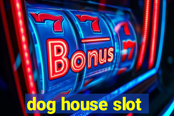 dog house slot