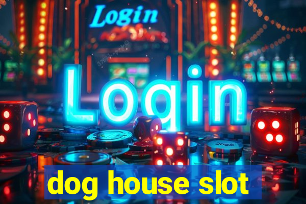 dog house slot