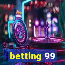 betting 99