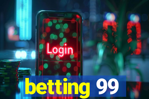 betting 99