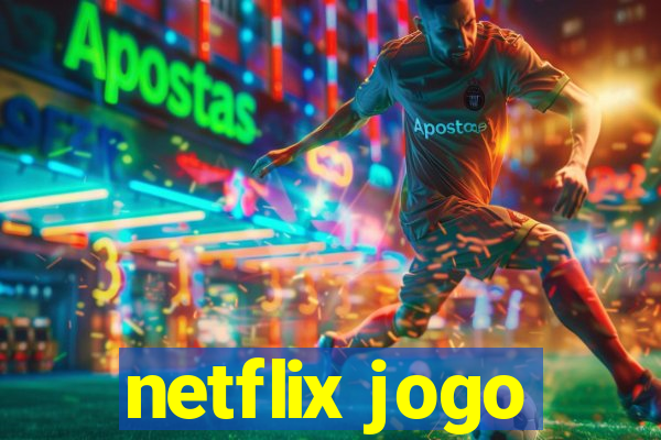 netflix jogo