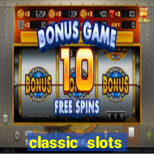 classic slots online game