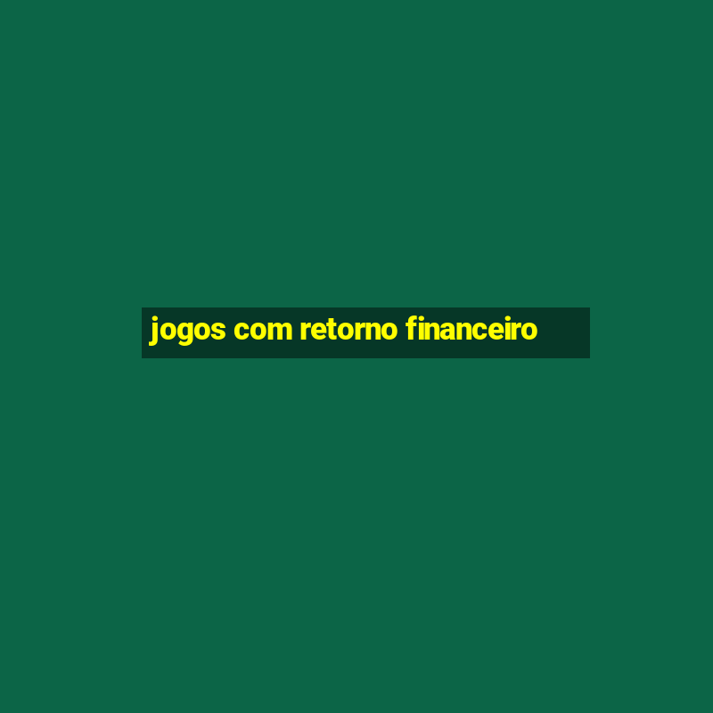 jogos com retorno financeiro