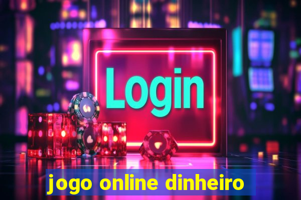 jogo online dinheiro