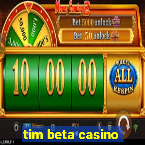 tim beta casino