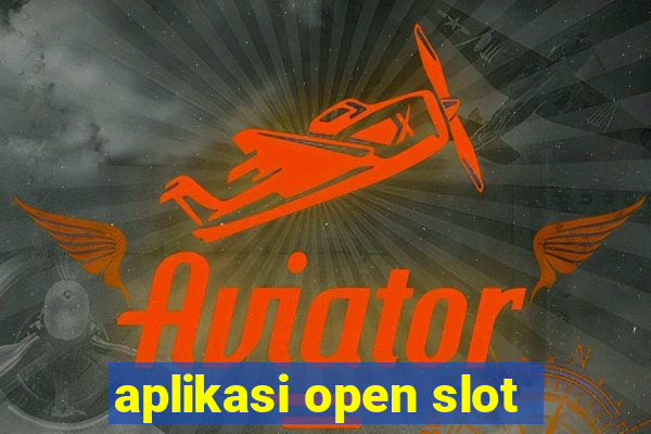 aplikasi open slot