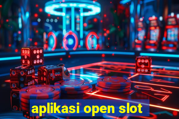 aplikasi open slot