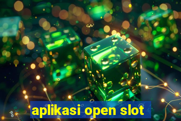 aplikasi open slot