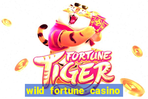 wild fortune casino online real money