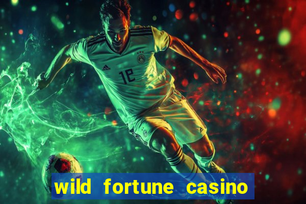 wild fortune casino online real money