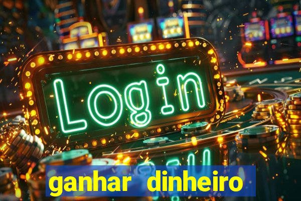 ganhar dinheiro casino online