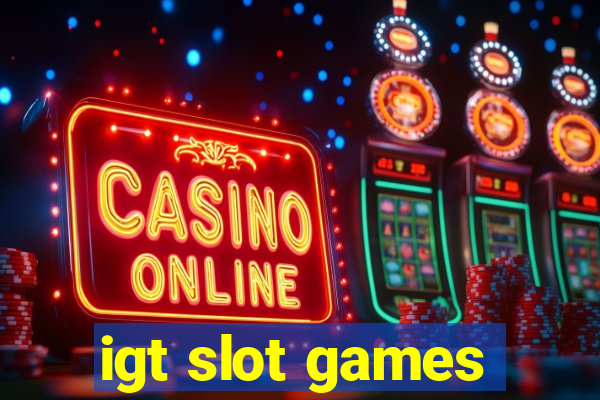 igt slot games