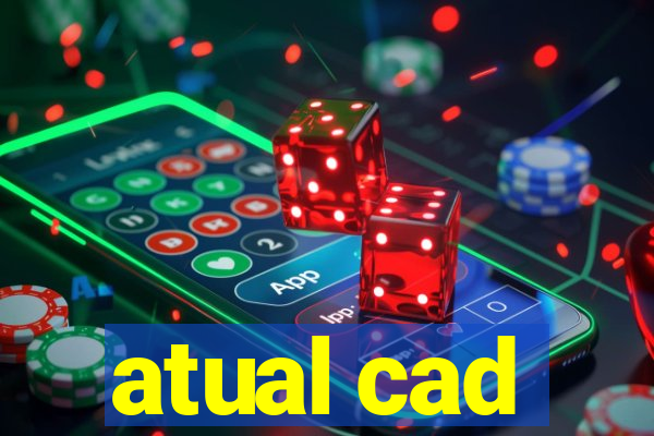 atual cad